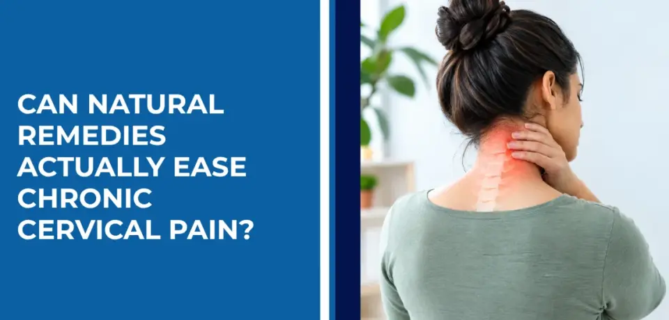 Can Natural Remedies Actually Ease Chronic Cervical Pain Can Natural Remedies Actually Ease Chronic Cervical Pain
